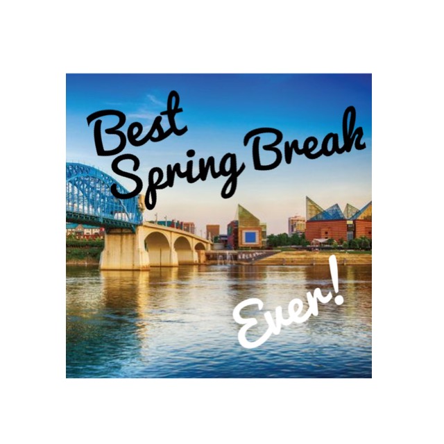 Chattanooga Best Spring Break Ever Chattanooga Best Spring Break Ever