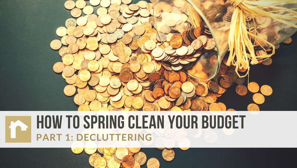 How to "Spring Clean" your budget {PART 1: DECLUTTERING}