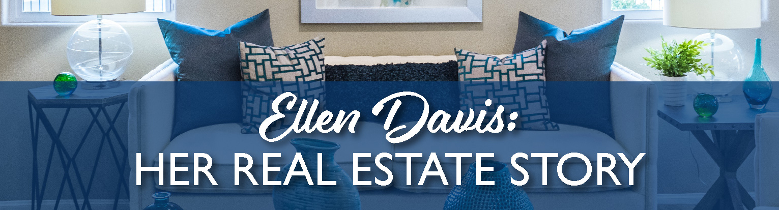 Ellen Davis: Her Real Estate Story