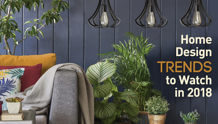 Home Design Trends To Watch In 2018