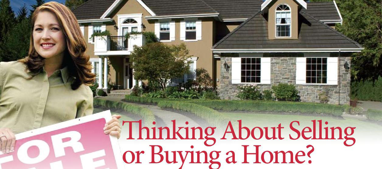 Thinking of Selling or Buying a Home?