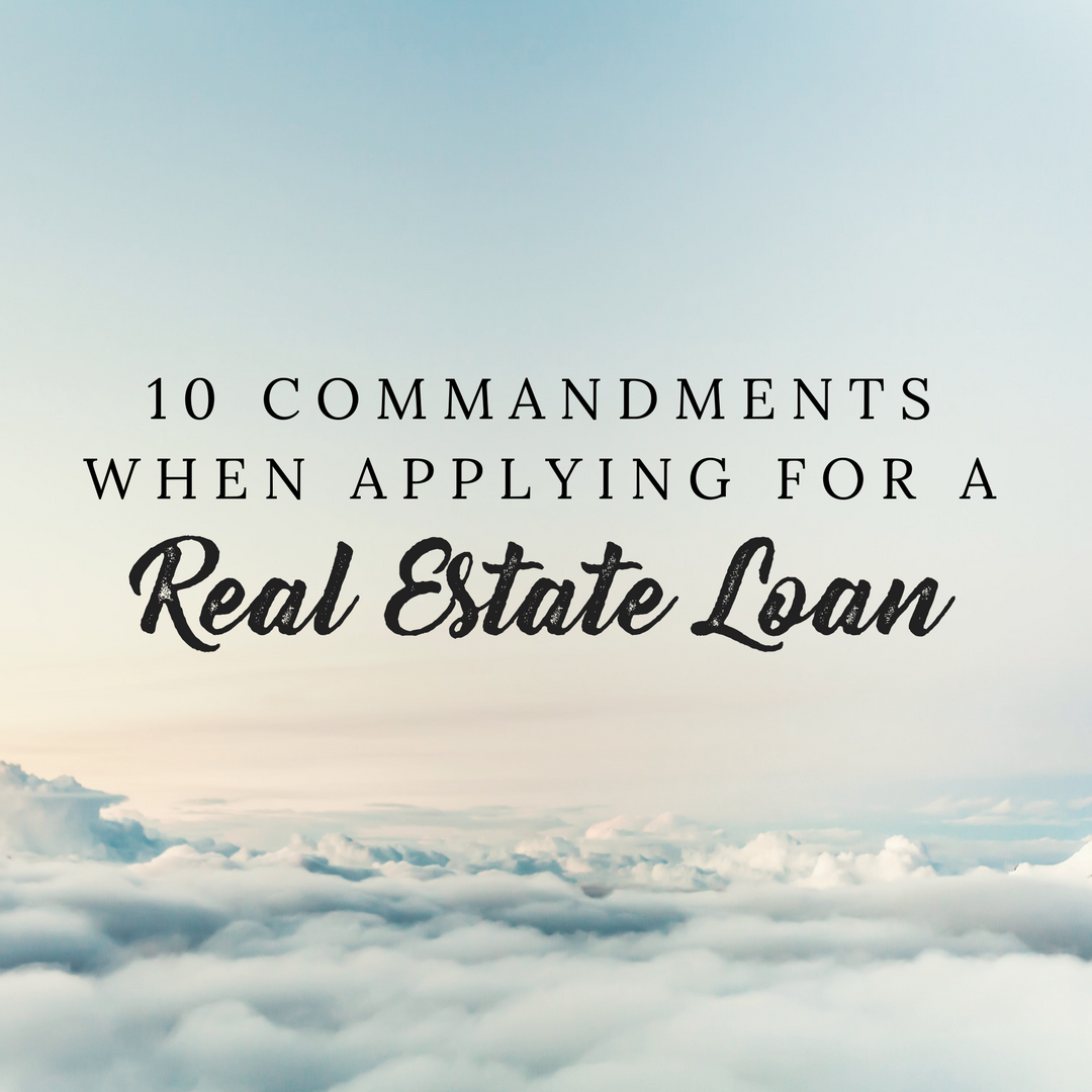 10 Commandments of Applying for a Real Estate Loan