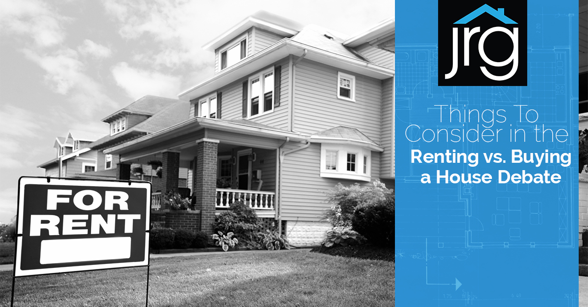 Things To Consider in the Renting vs. Buying a House Debate