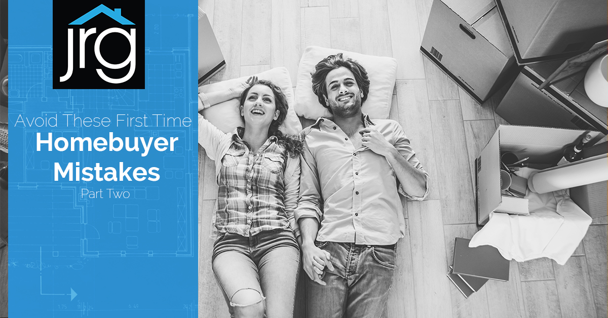 Avoid These First Time Homebuyer Mistakes- Part Two