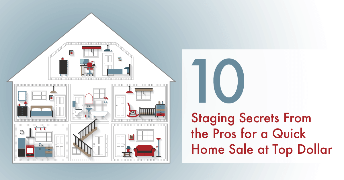 10 Staging Secrets From the Pros for a Quick Home Sale at Top Dollar