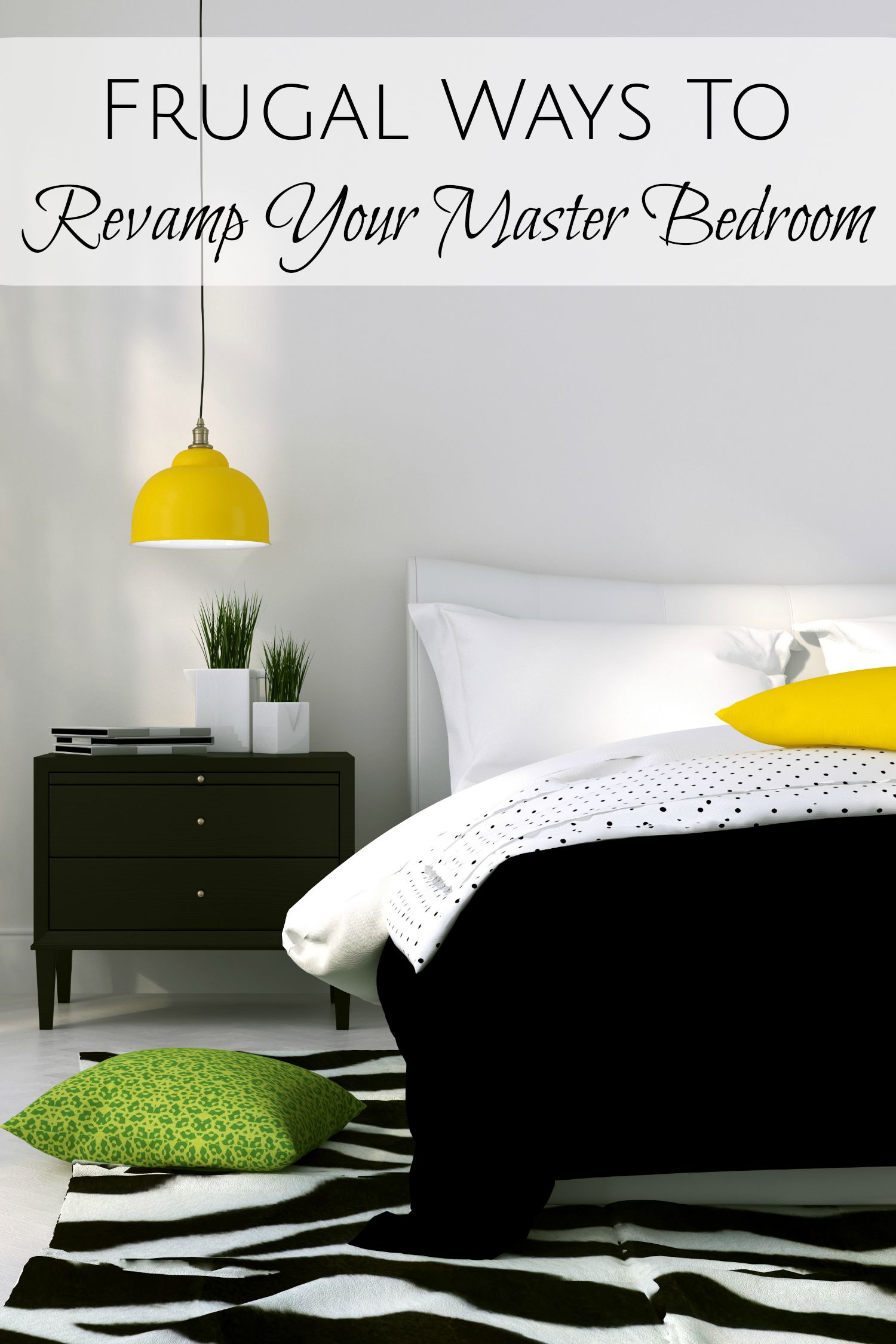 Frugal Ways To Revamp Your Master Bedroom