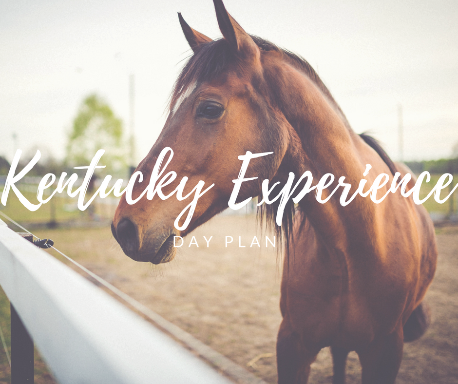 The Kentucky Experience Day Plan