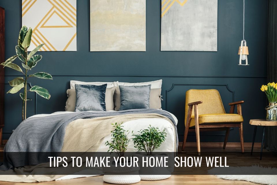 Tips to Make Your Home Show Well