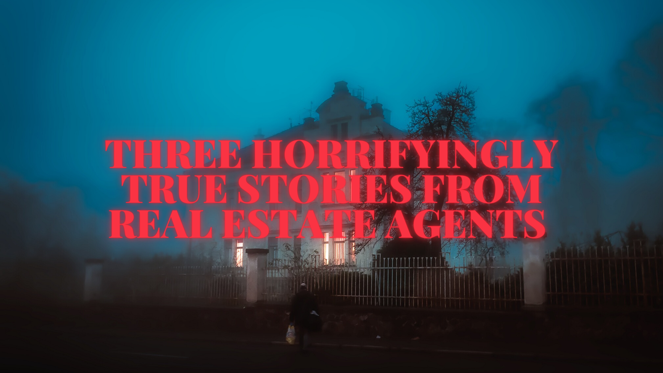 three-horrifyingly-true-stories-from-real-estate-agents