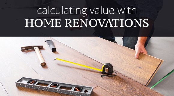 Are your renovations adding or subtracting value?