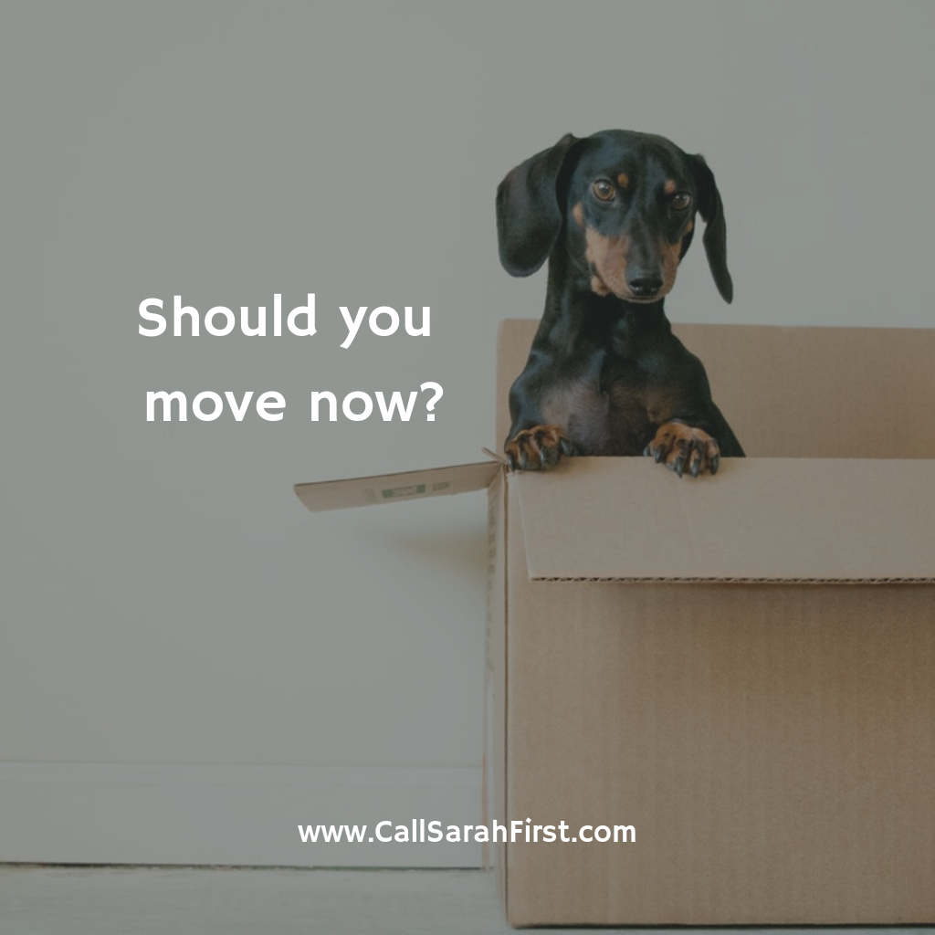 Should you move right now?