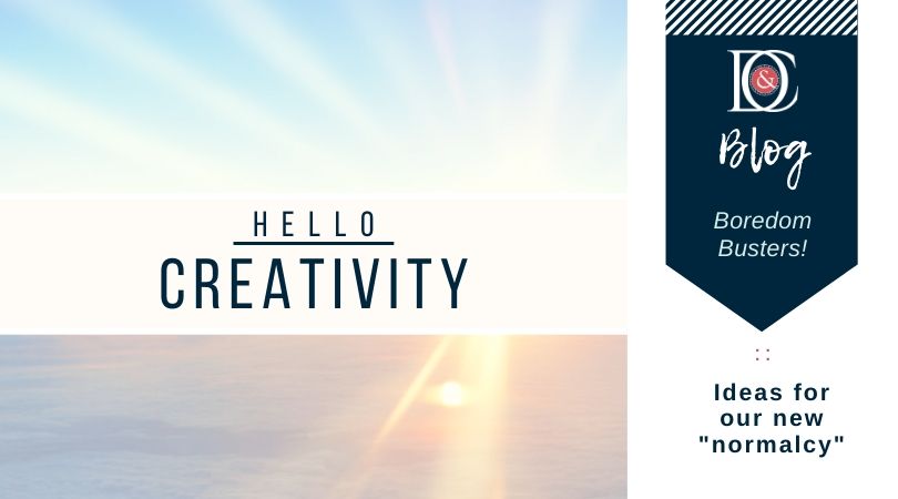 Creative Ideas for Our "New Normal"