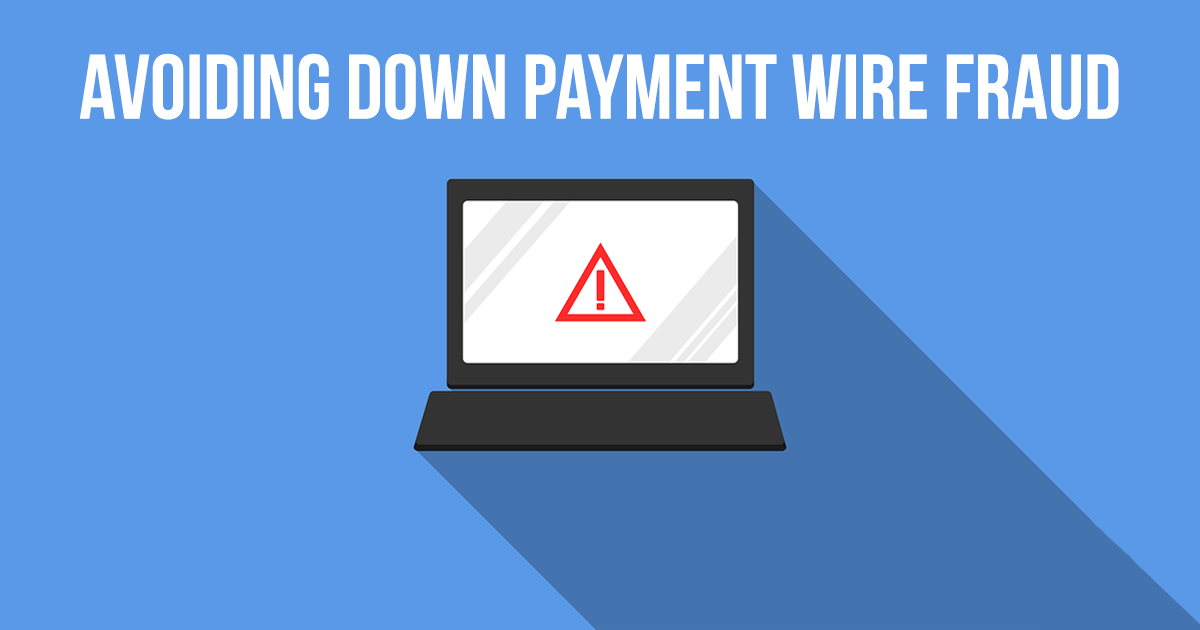 Avoiding Down Payment Wire Fraud