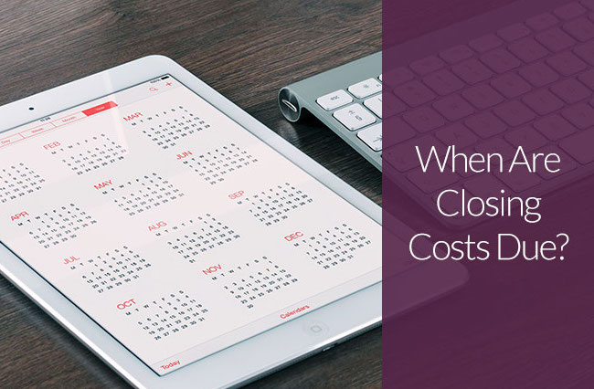 When Are Closing Costs Due?
