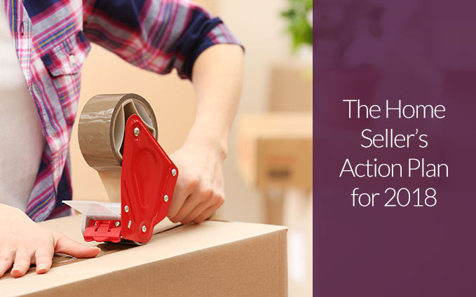 The Home Seller’s Action Plan for 2018
