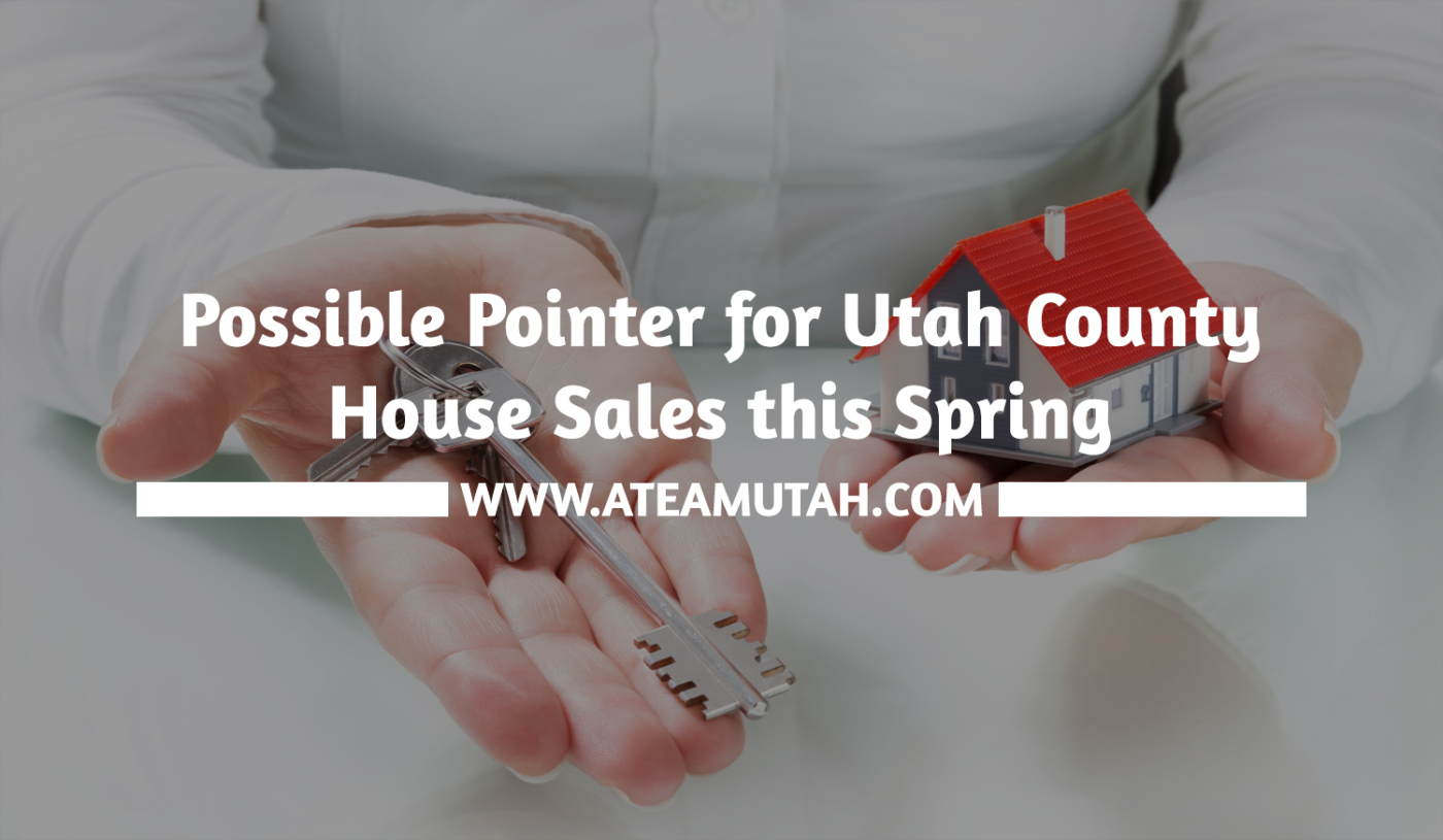 Possible Pointer for Utah County House Sales this Spring