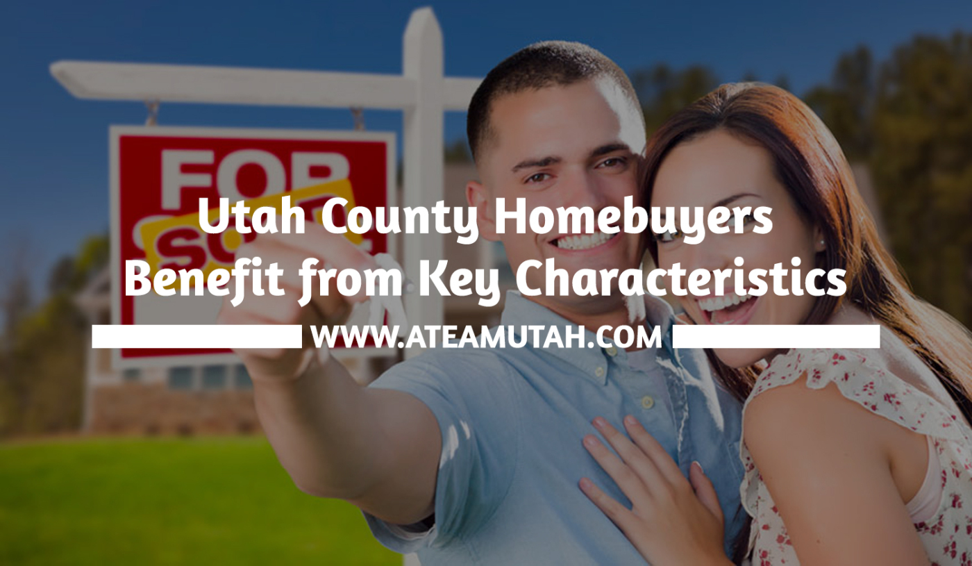 Utah County Homebuyers Benefit from Key Characteristics