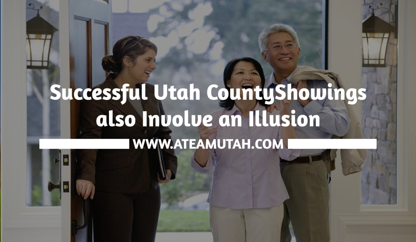 Successful Utah County Showings also Involve an Illusion