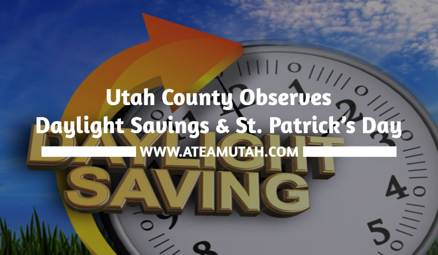 Utah County Observes Daylight Savings & St. Patrick’s Day