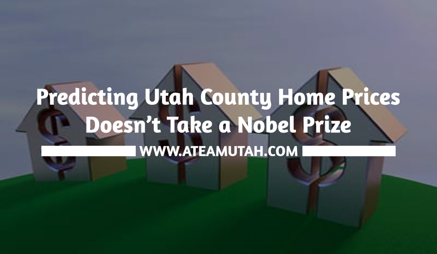 Predicting Utah County Home Prices Doesn’t Take a Nobel Prize