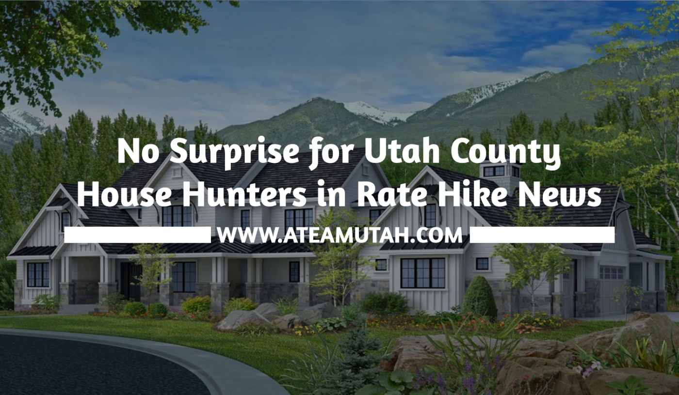 No Surprise for Utah County House Hunters in Rate Hike News