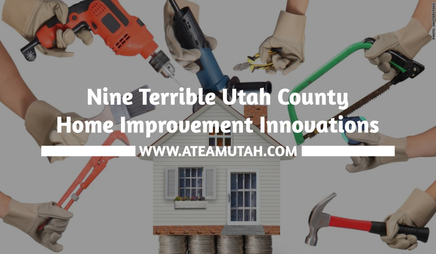 Nine Terrible Utah County Home Improvement Innovations