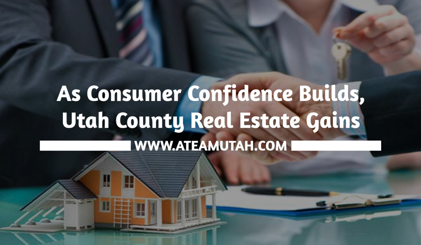 As Consumer Confidence Builds, Utah County Real Estate Gains