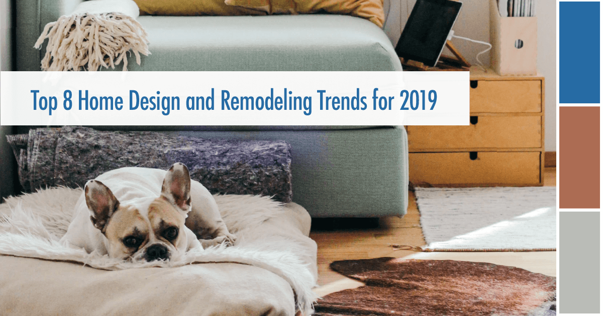 Top 8 Home Design and Remodeling Trends for 2019