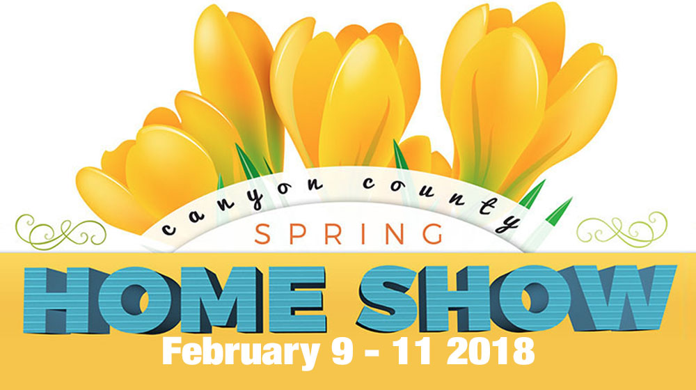 2018 Canyon County Spring Home Show | Nampa, Idaho