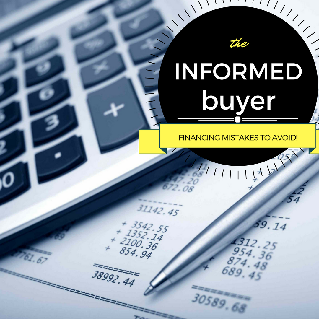 Don't Jeopardize Your Closing! Avoid These Common Buyer Financing Mistakes!