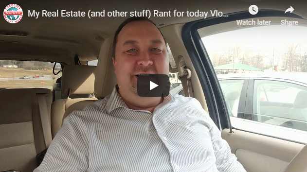 My Real Estate (and other stuff) Rant for today Vlog 162