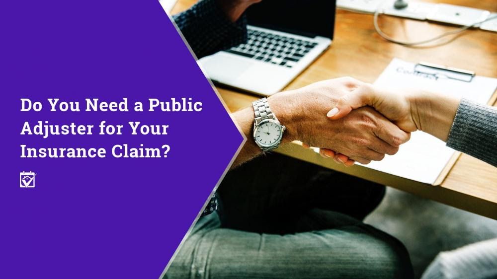 Do You Need a Public Adjuster for Your Insurance Claims