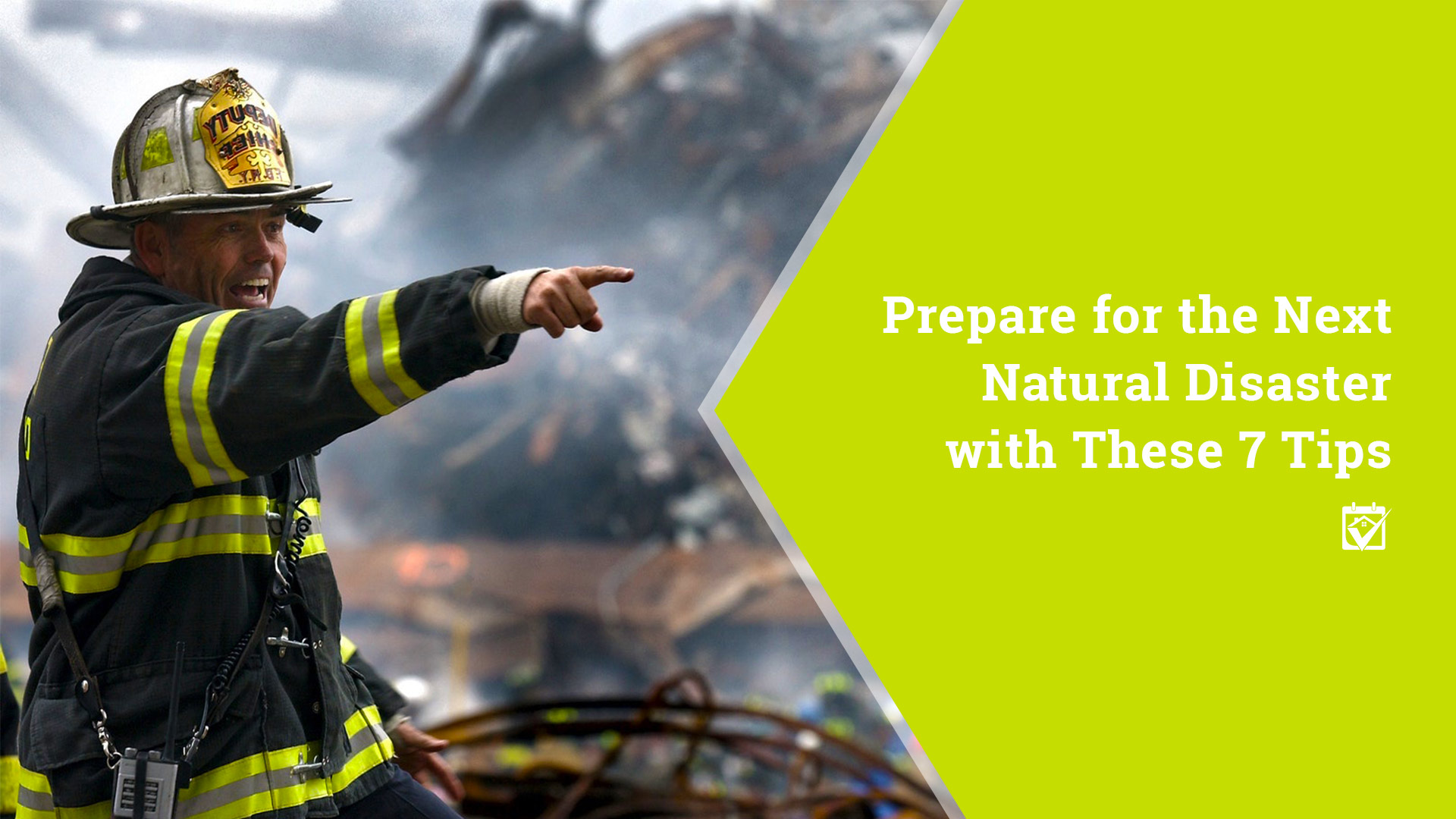 Prepare for the Next Natural Disaster with These 7 Tips