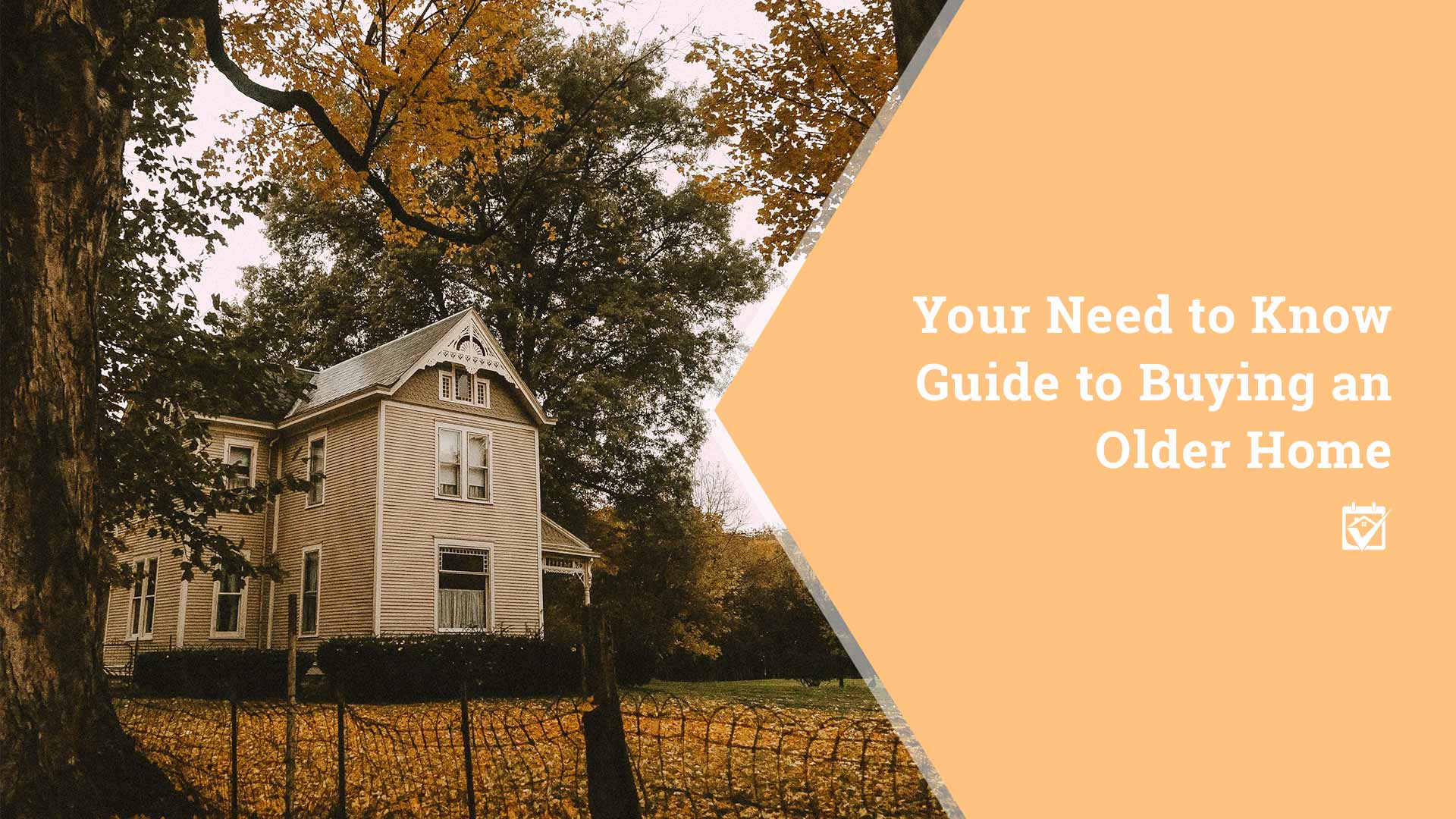 Your Need to Know Guide to Buying an Older Home