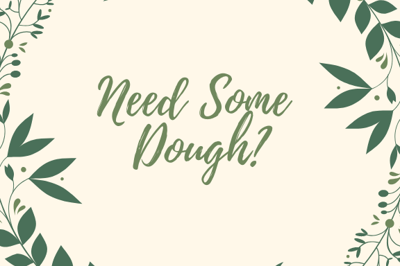 Need Some Dough?