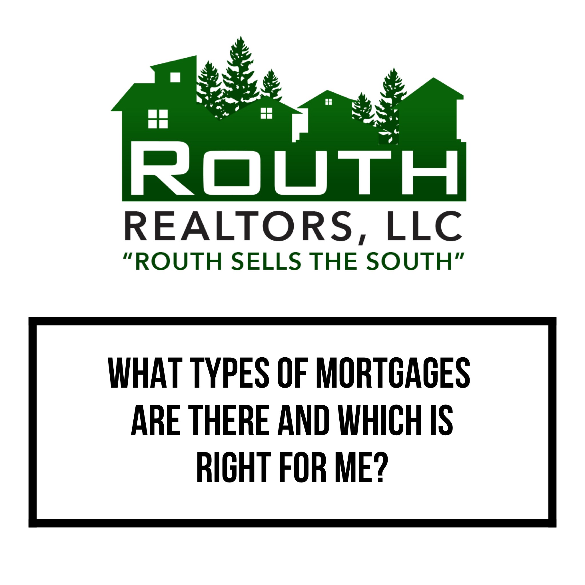 WHAT TYPES OF MORTGAGES ARE THERE AND WHICH IS RIGHT FOR ME?