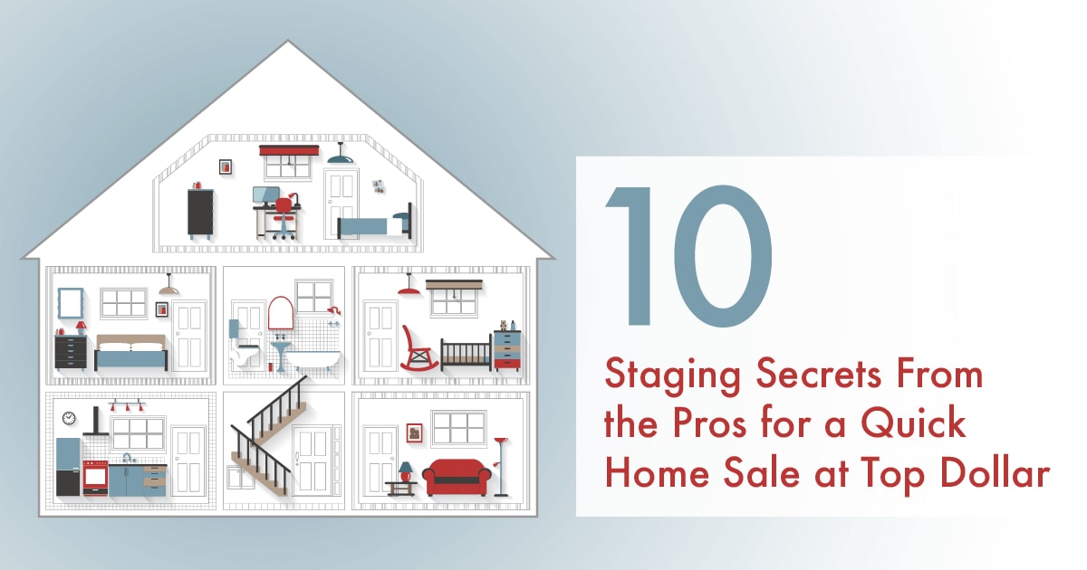 Staging Secrets from the Pros for a quick home sale at Top Dollar