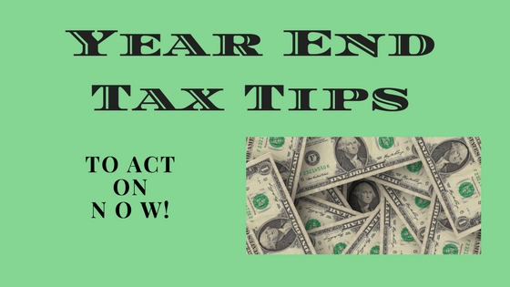 Year-End Tax Tips to Act on NOW.
