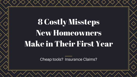 8 Costly Missteps New Homeowners Make in Their First Year