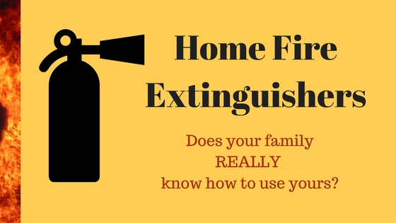 Home Fire Extinguishers - Does your family know how to use yours?