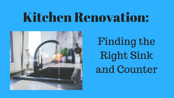 Kitchen Renovation: Finding the Right Sink and Counters
