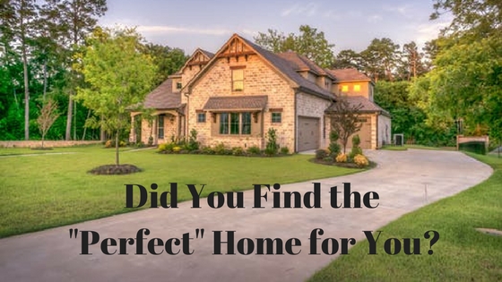 Did You Find the "Perfect" Home for You?