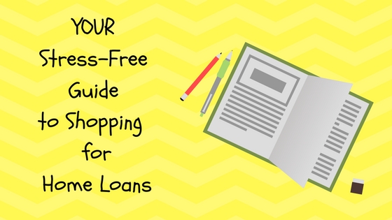 Your Stress-Free Guide to Shopping for Home Loans 