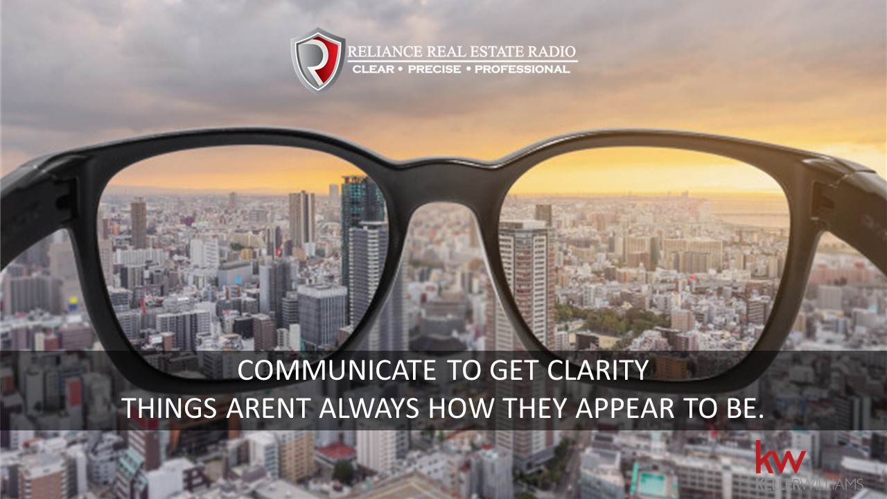 COMMUNICATE TO GET CLARITY – THINGS AREN’T ALWAYS HOW THEY APPEAR TO BE (Episode 23)