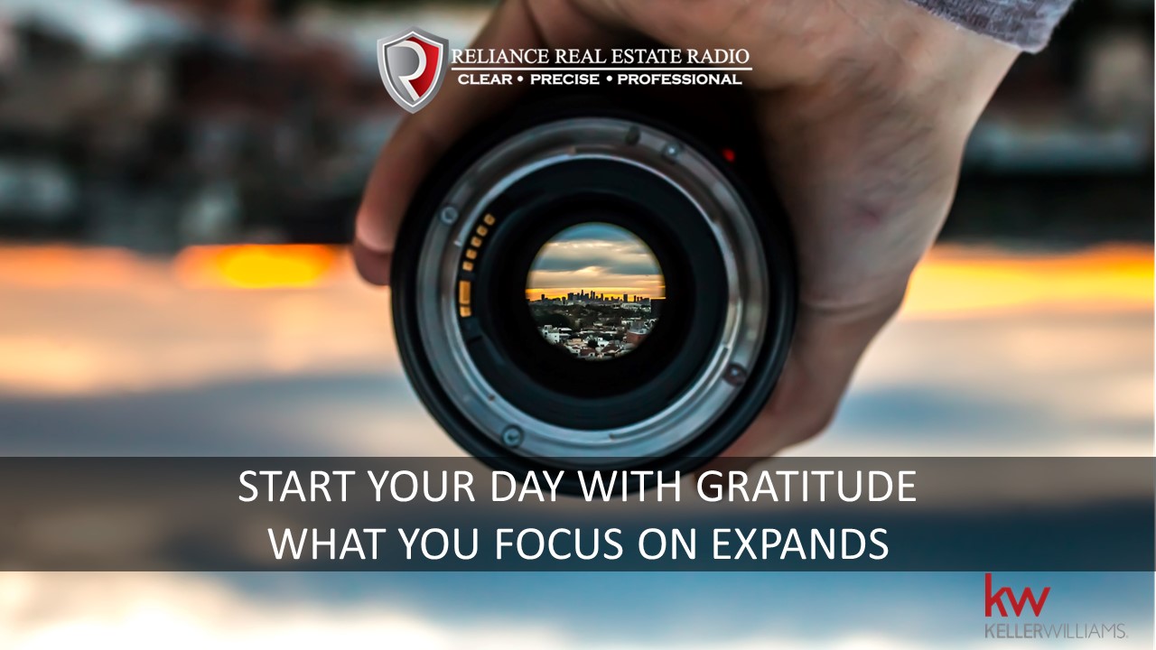 START YOUR DAY WITH GRATITUDE – WHAT YOU FOCUS ON EXPANDS (Episode 27)