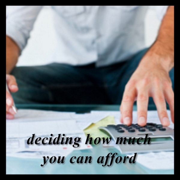 Deciding How Much You Can Afford