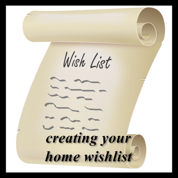 Creating Your Home Wishlist