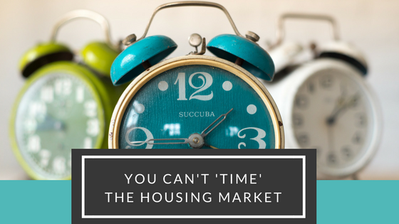 You can't 'time' the housing market