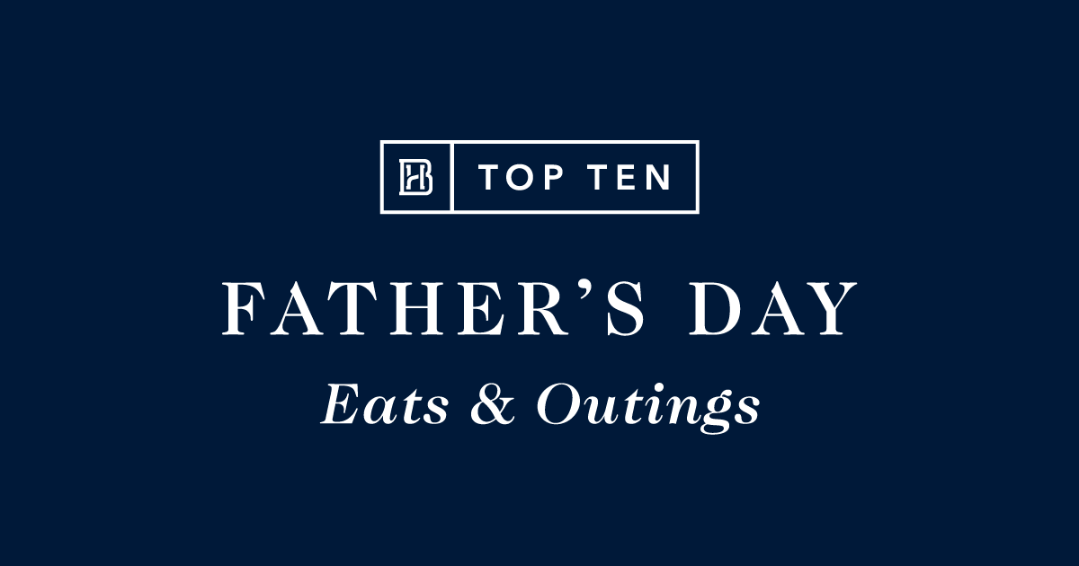 Top Ten Eats & Outings for Father's Day