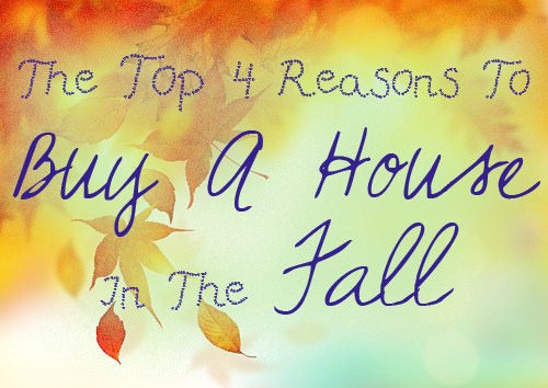 The Top 4 Reasons To Buy A House In The Fall